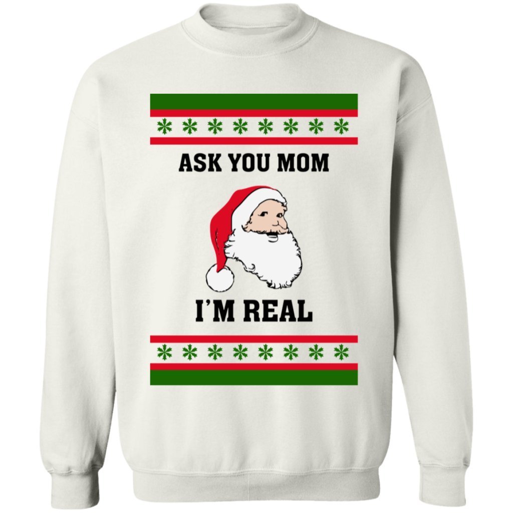 Ask Your Mom I Am Real Ugly Sweater - UniqueThoughtful