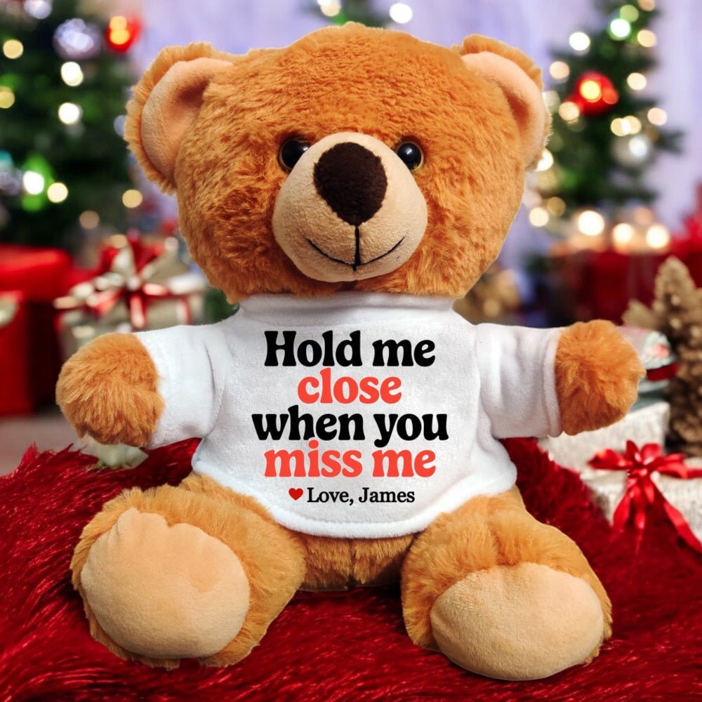 Hold Me Close When You Miss Me - Custom Teddy Valentine's Gift - UniqueThoughtful
