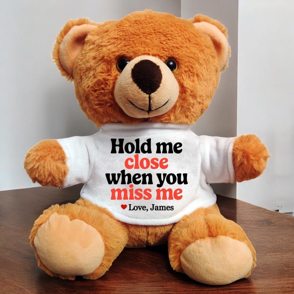 Hold Me Close When You Miss Me - Custom Teddy Valentine's Gift - UniqueThoughtful