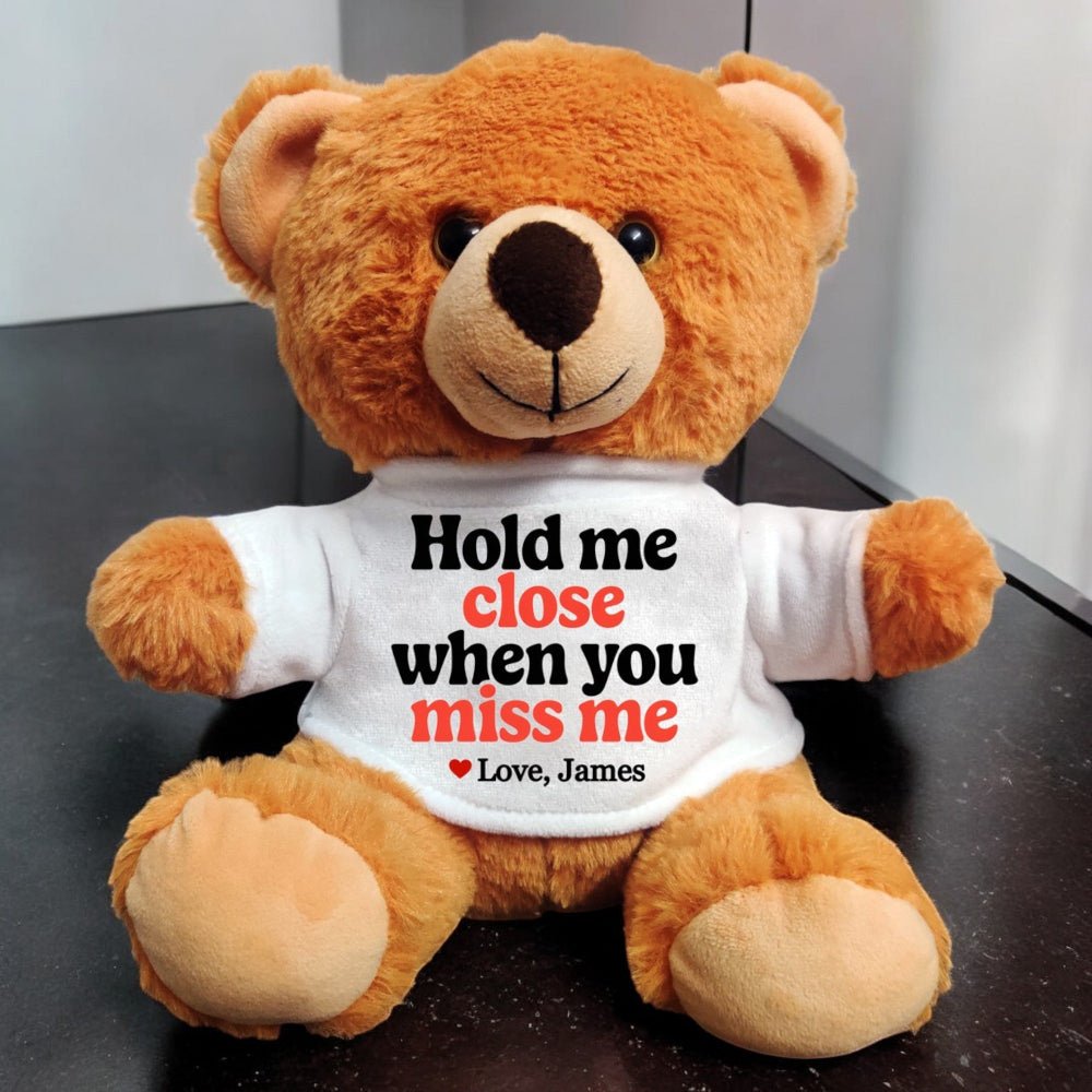 Hold Me Close When You Miss Me - Custom Teddy Valentine's Gift - UniqueThoughtful