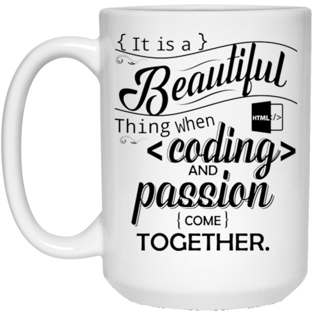 "It Is A Beautiful Thing When Coding And Passion Come Together" Coffee Mug - UniqueThoughtful