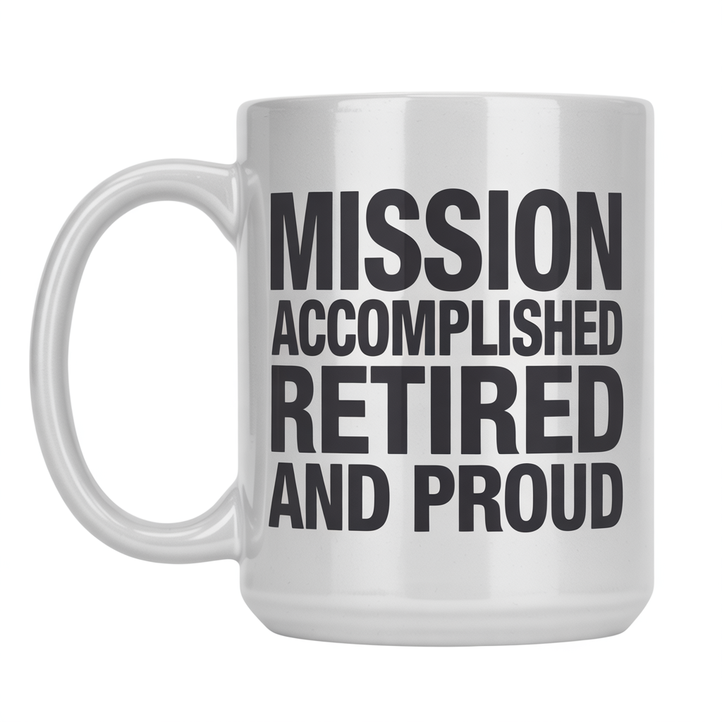 Front view of a white ceramic coffee mug with 'Mission Accomplished – Retired and Proud' text, ideal military retirement gift for women.