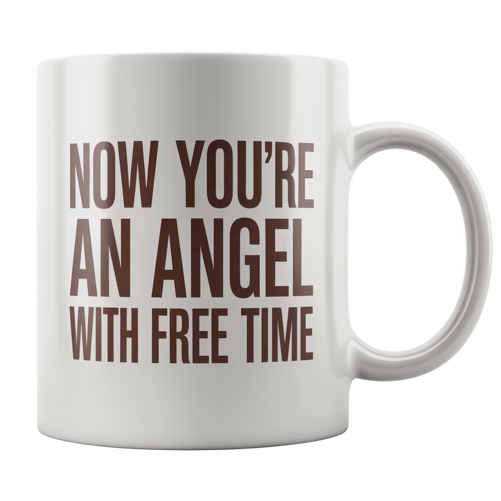 White ceramic mug featuring 'Now You’re an Angel with Free Time' text, ideal for women's retirement gifts.