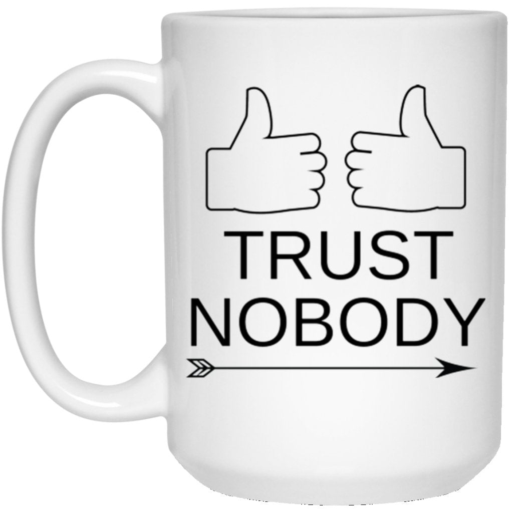 "Trust Nobody" Coffee Mug - UniqueThoughtful