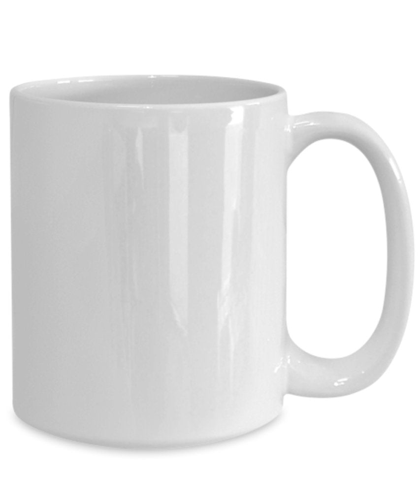 When you came into my life there is now no reason for my Fear Coffee Mug - UniqueThoughtful