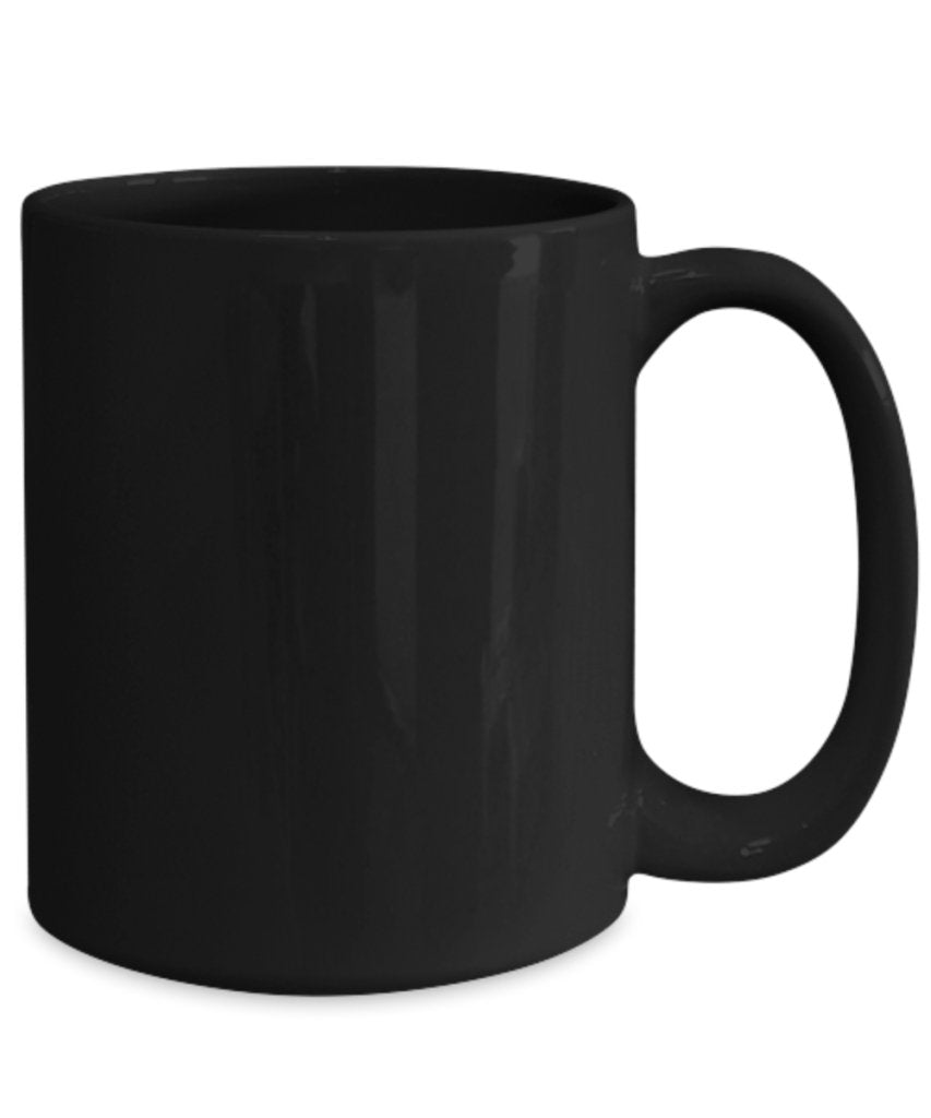 When you came into my life there is now no reason for my Fear Coffee Mug - UniqueThoughtful