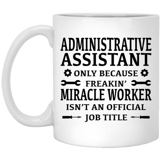 "Administrative Assistant Only" Coffee Mug - UniqueThoughtful