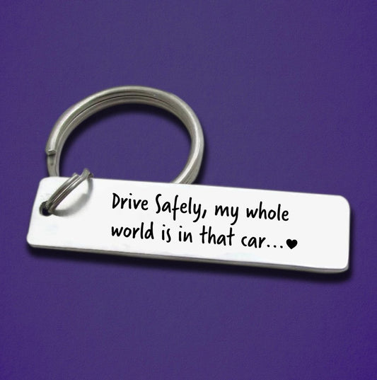 Drive Safely, my whole world is in that car- Steel Bar Keychain - UniqueThoughtful