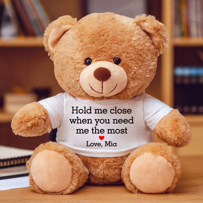 Hold me close when you need me the most - Custom Bear Christmas Gift