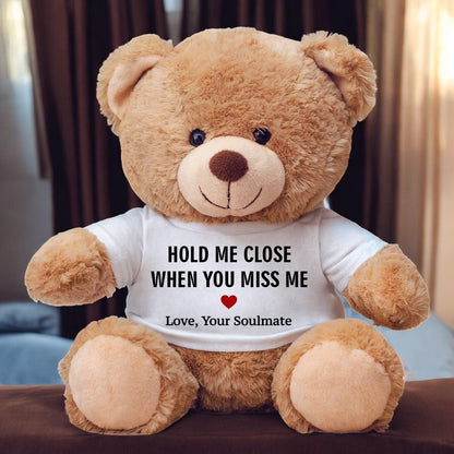 Hold Me Close When You Miss Me - Plush Teddy Bear Valentine's Gift