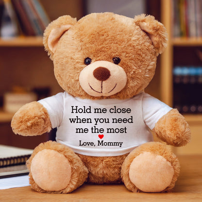 Hold me close when you need me the most - Custom Bear Christmas Gift