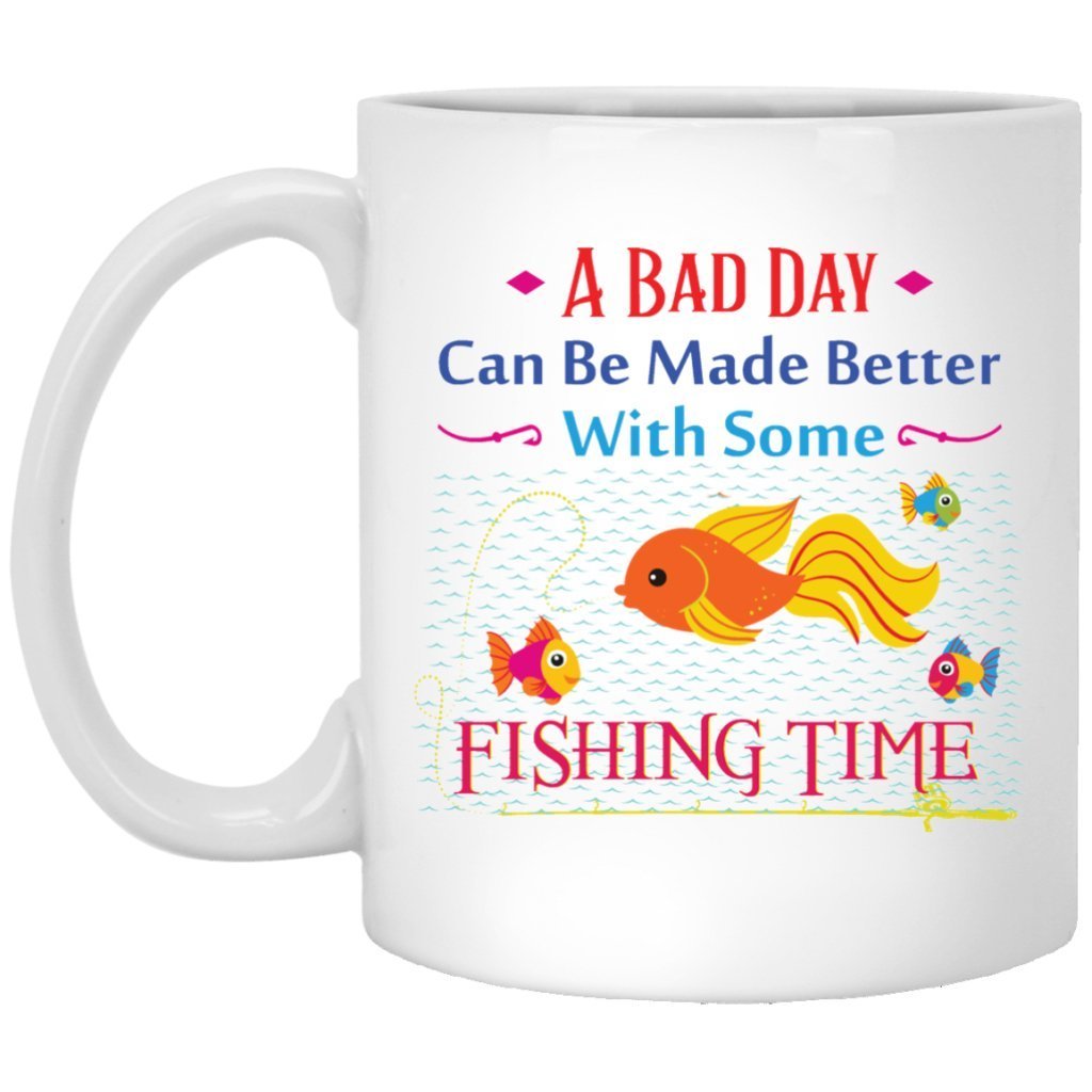 "A Bad Day Can Be Made Better With Some Fishing Time" Coffee Mug - UniqueThoughtful