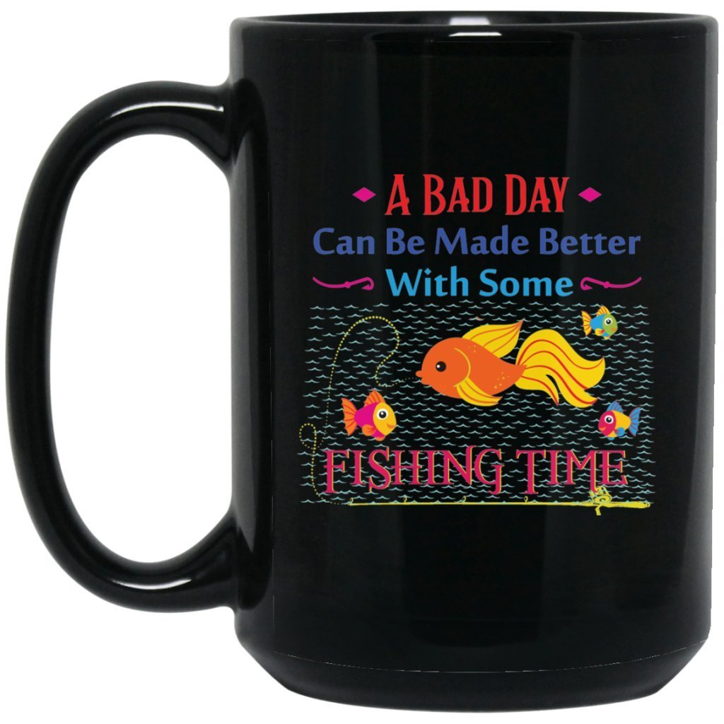 "A Bad Day Can Be Made Better With Some Fishing Time" Coffee Mug - UniqueThoughtful