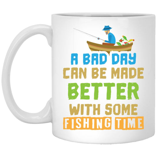 "A Bad Day Can Be Made Better With Some Fishing Time" Coffee Mug - Uniquethoughtful