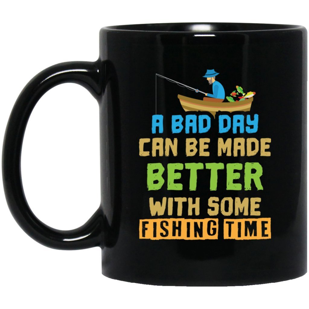 "A Bad Day Can Be Made Better With Some Fishing Time" Coffee Mug - UniqueThoughtful