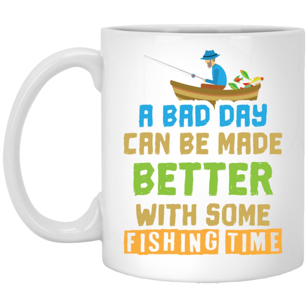 "A Bad Day Can Be Made Better With Some Fishing Time" Coffee Mug - UniqueThoughtful