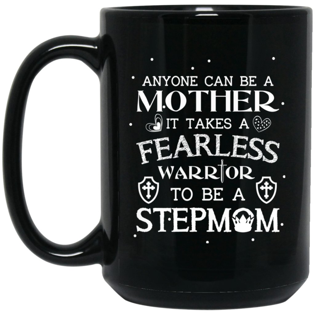 'Anyone can be a mother it takes a fearless warrior to be a stepmom' coffee Mug - Uniquethoughtful