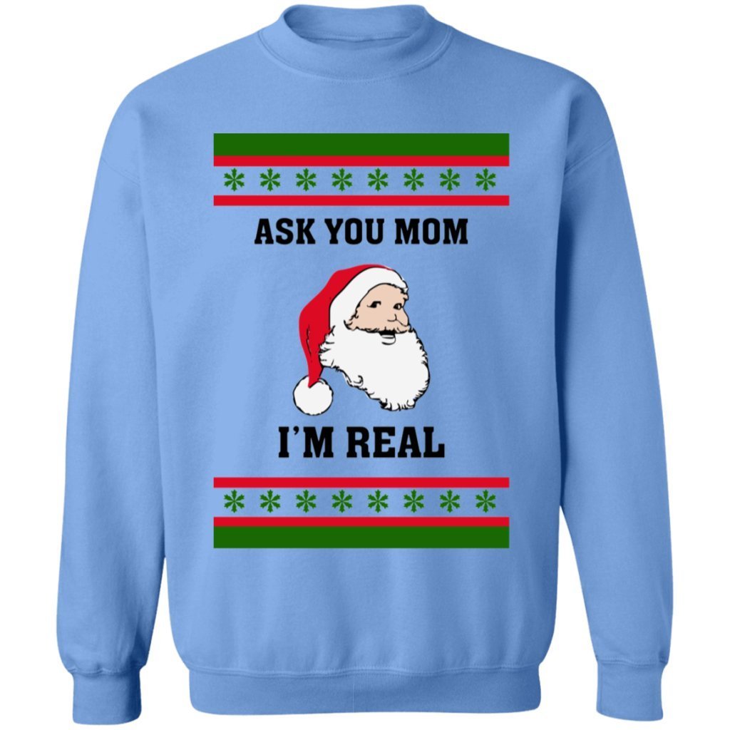 Ask Your Mom I Am Real Ugly Sweater - UniqueThoughtful