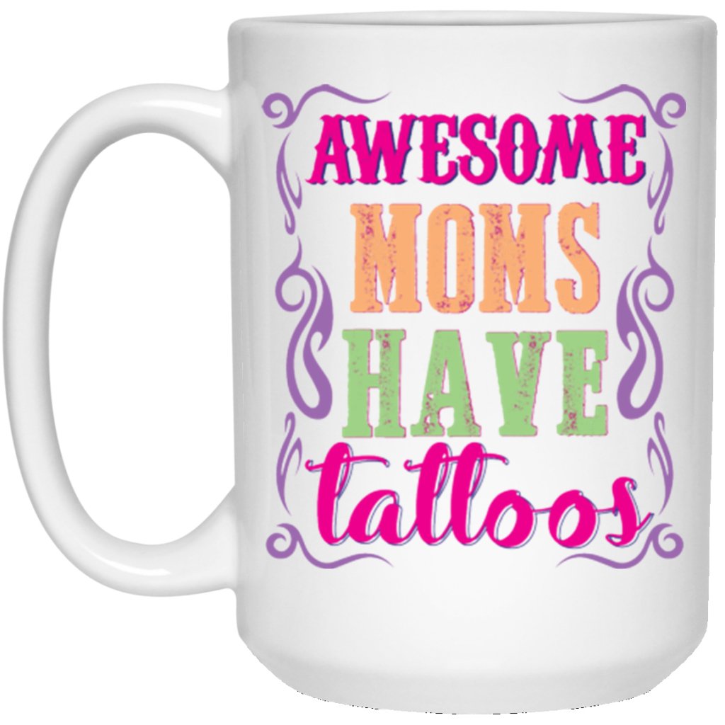 'Awesome moms have tattoos' coffee mugs - Uniquethoughtful