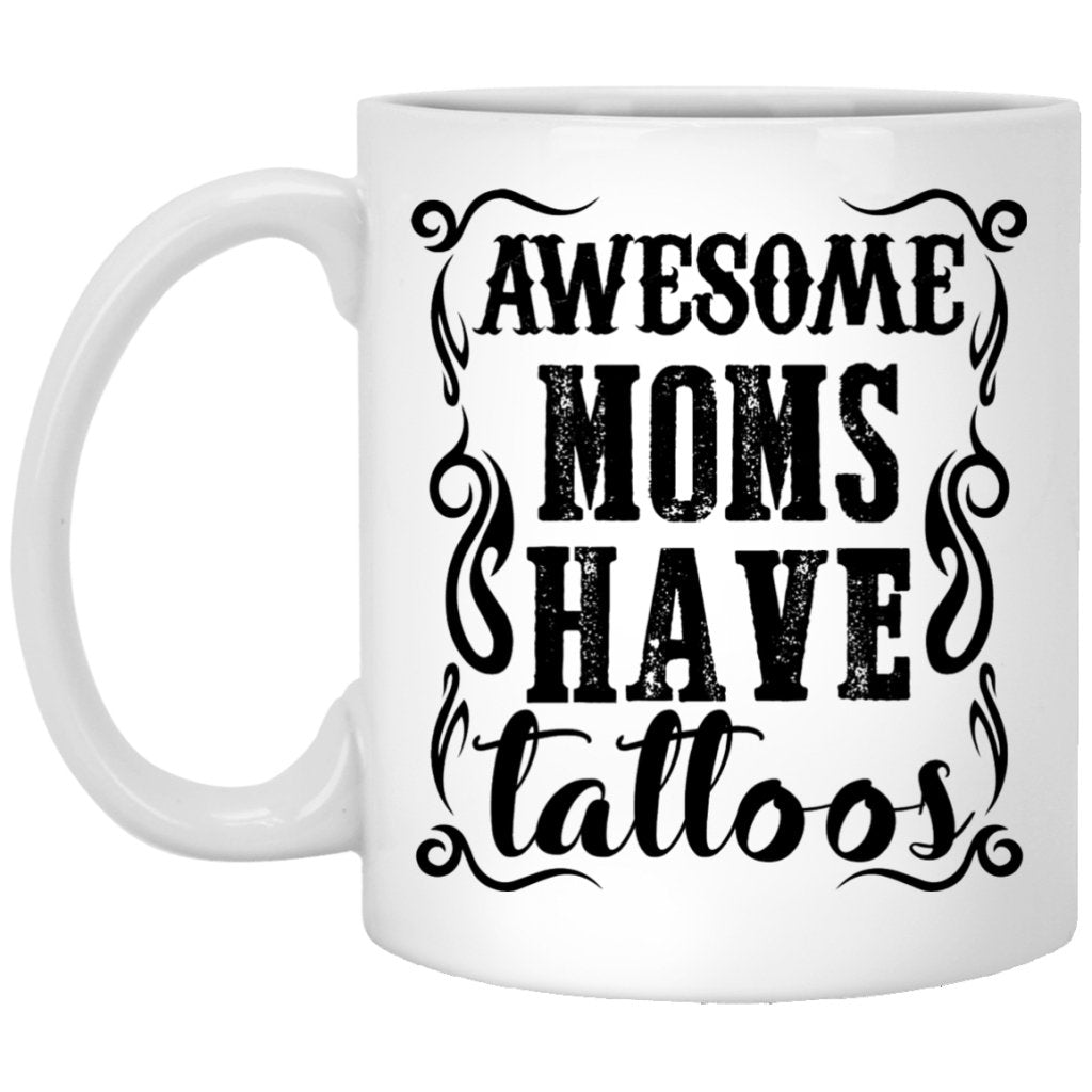 'Awesome moms have tattoos' coffee mugs - UniqueThoughtful