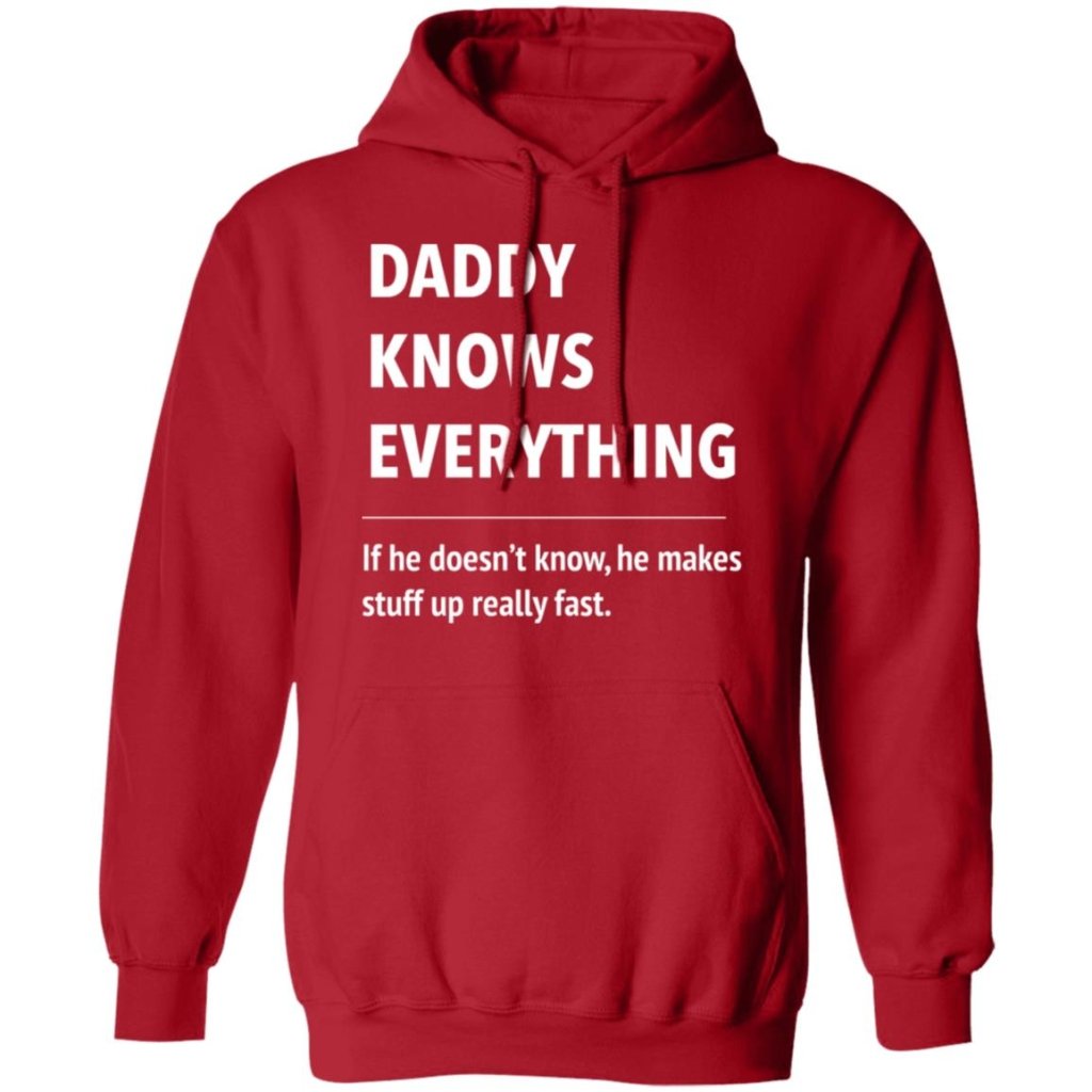 Daddy Knows Everything - T Shirt & Hoodie - UniqueThoughtful