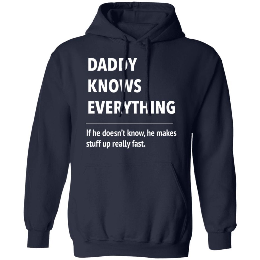 Daddy Knows Everything - T Shirt & Hoodie - UniqueThoughtful