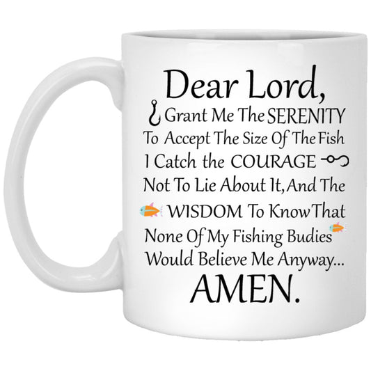 "Dear Lord Grant Me The SERENITY To Accept The Size Of The Fish I Catch" Perfect Coffee Mug For A Fisherman - UniqueThoughtful