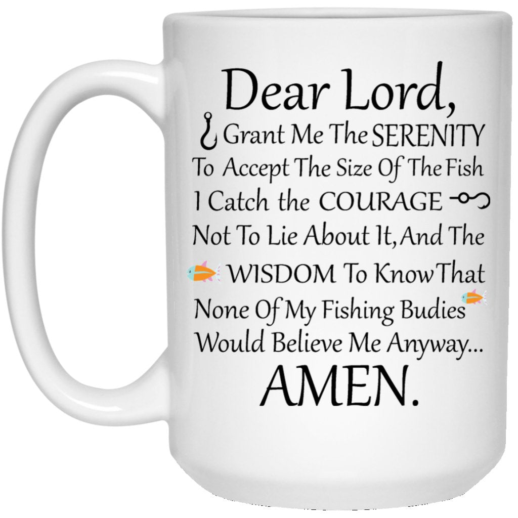 "Dear Lord Grant Me The SERENITY To Accept The Size Of The Fish I Catch" Perfect Coffee Mug For A Fisherman - UniqueThoughtful