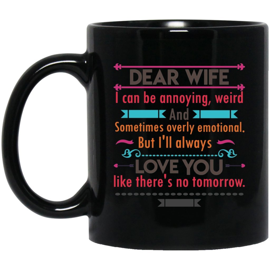 'Dear Wife i can be annoying, weird and sometimes emotional.........' Coffee mugs - Uniquethoughtful