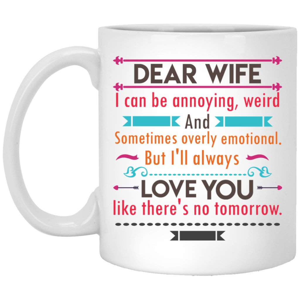 'Dear Wife i can be annoying, weird and sometimes emotional.........' Coffee mugs - UniqueThoughtful