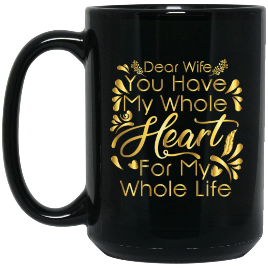 Dear Wife you have my whole heart for my whole life Coffee mug - UniqueThoughtful