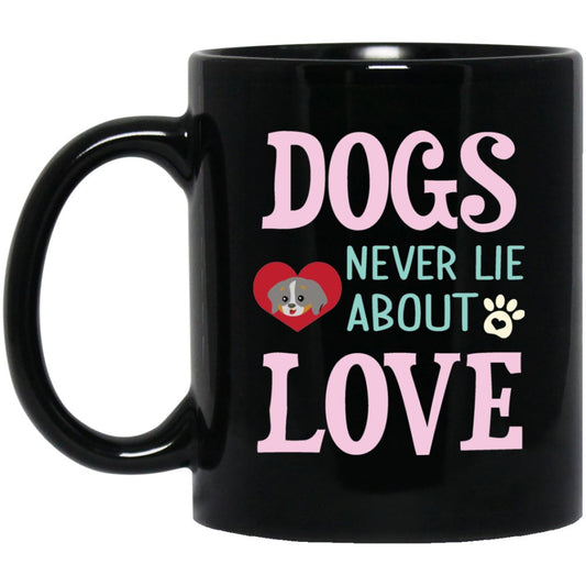 "Dogs Never Lie About Love" Coffee Mug - Uniquethoughtful