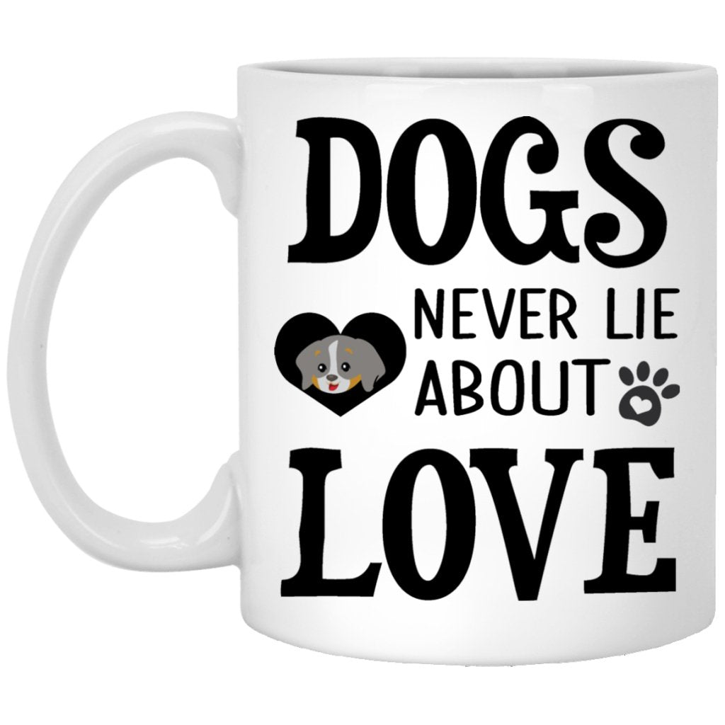"Dogs Never Lie About Love" Coffee Mug - UniqueThoughtful
