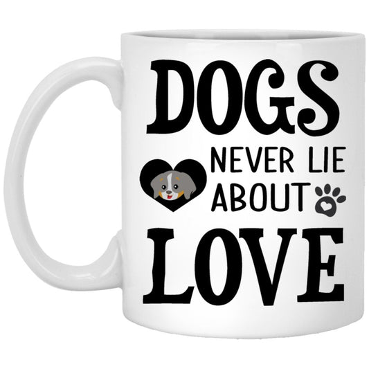 "Dogs Never Lie About Love" Coffee Mug - UniqueThoughtful