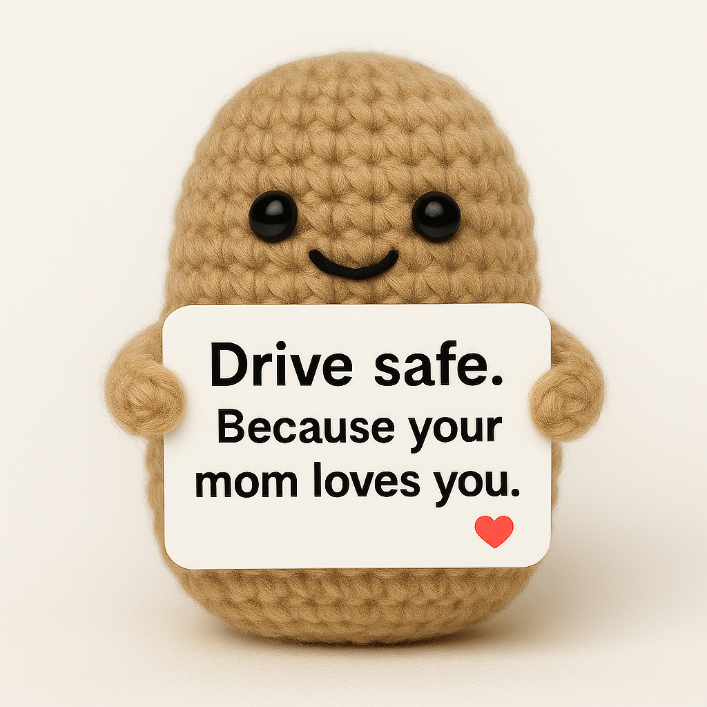 Drive Safe Because Your Mom Loves You - Crochet Plush - UniqueThoughtful