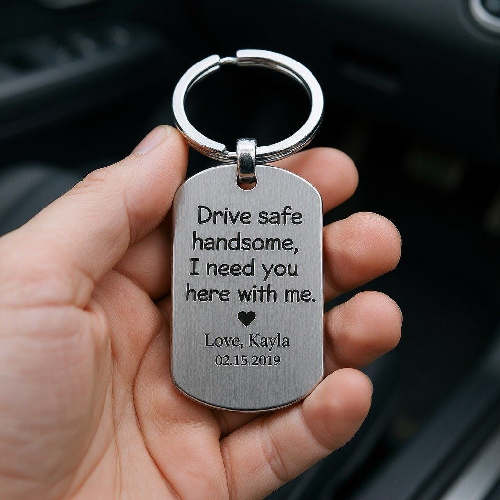 Drive safe handsome - Custom Keychain - UniqueThoughtful