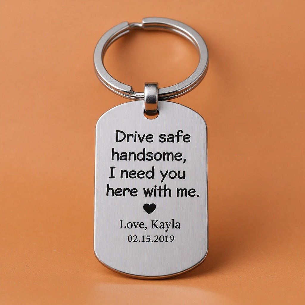 Drive safe handsome - Custom Keychain - UniqueThoughtful