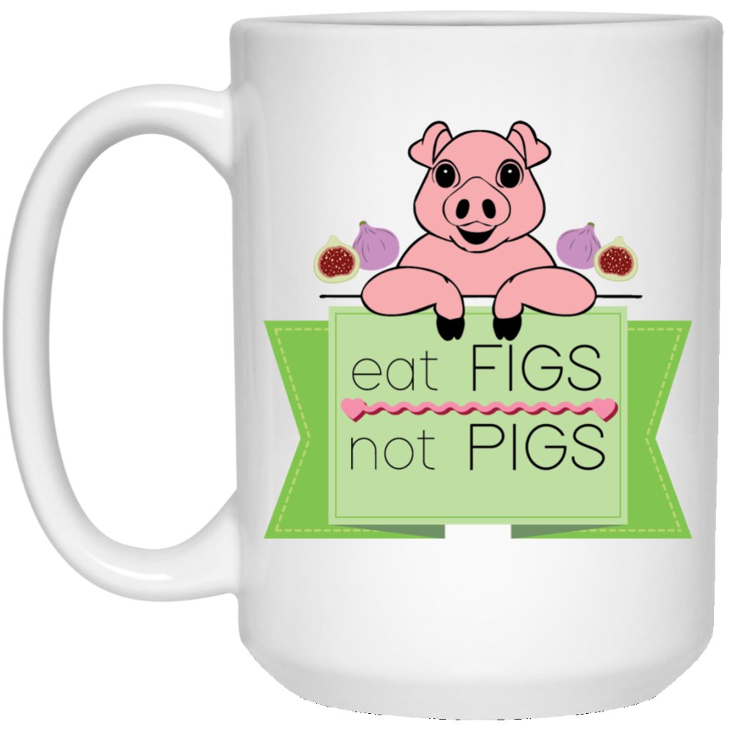 "eat figs not pigs" Coffee mug - Uniquethoughtful