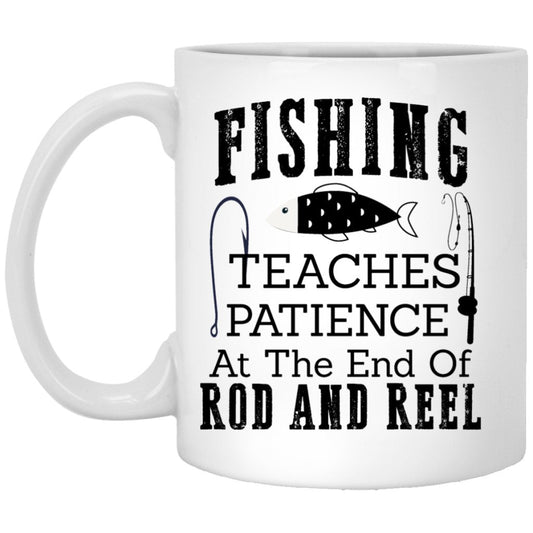 "Fishing Teaches Patience At The End Of Rod And Reel" Coffee Mug - UniqueThoughtful
