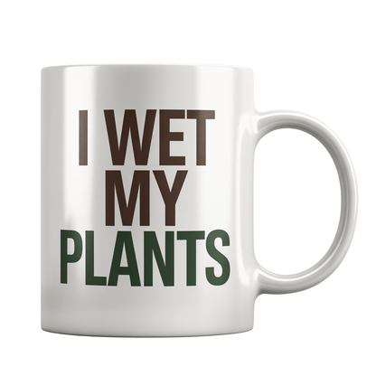 Funny Plant Lover Coffee Mug - 'I Wet My Plants' - UniqueThoughtful