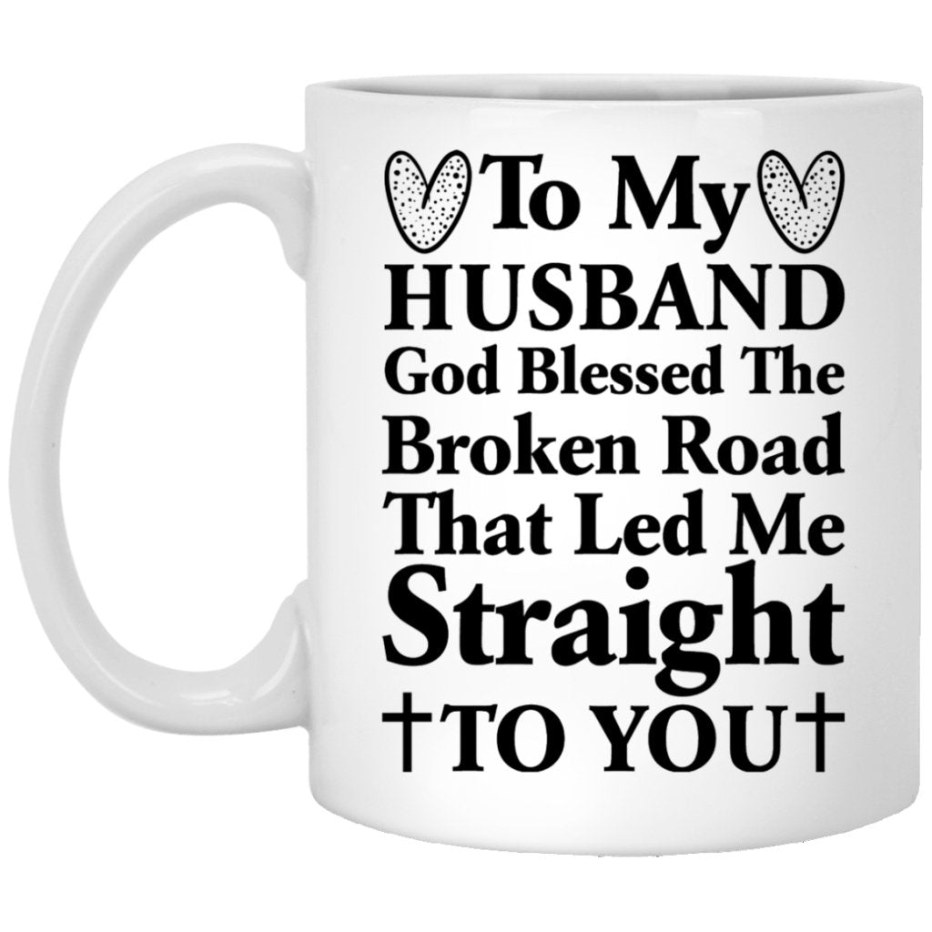 "God Blessed The Broken Road That Lead Me Straight To You" Coffee Mug For Husband - UniqueThoughtful