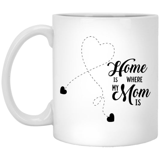 "Home Is Where My Mom Is" Coffee Mug - Uniquethoughtful