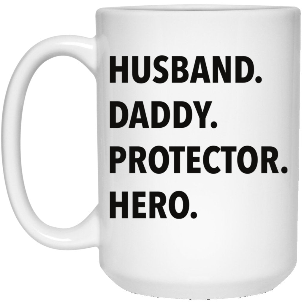 Husband. Daddy. Protector. Hero Mug - UniqueThoughtful