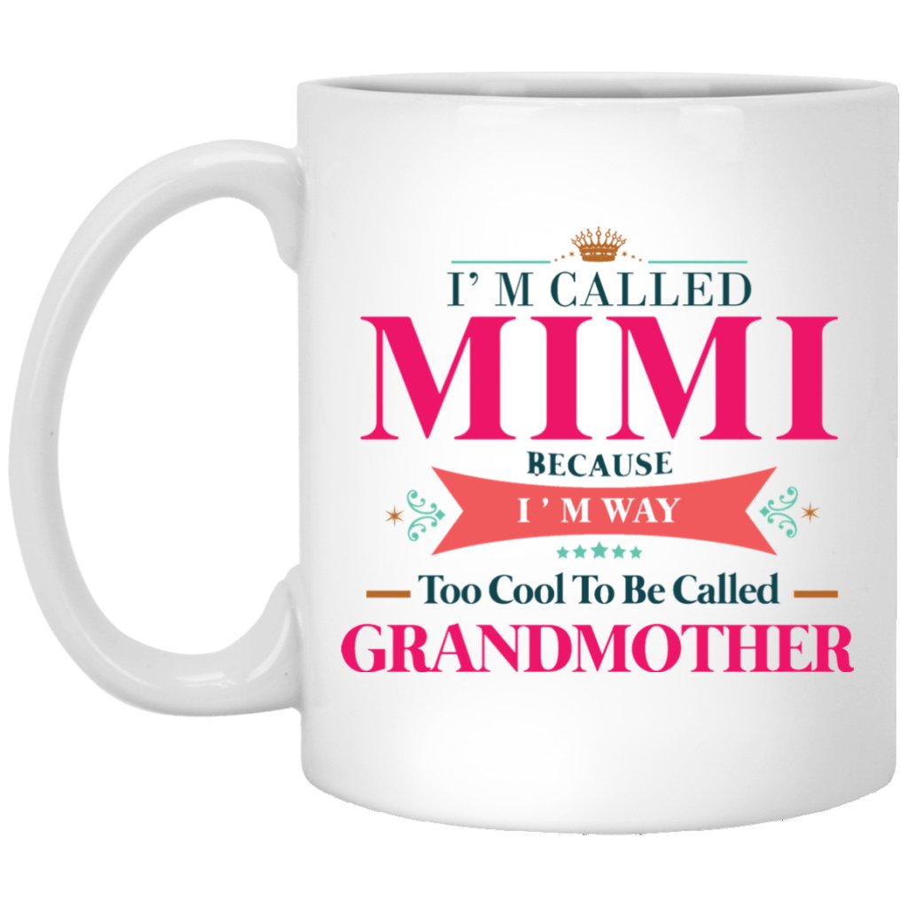 "I Am Called MIMI, Because I AM Too Cool To Be Called Grandmother" Coffee Mug - UniqueThoughtful