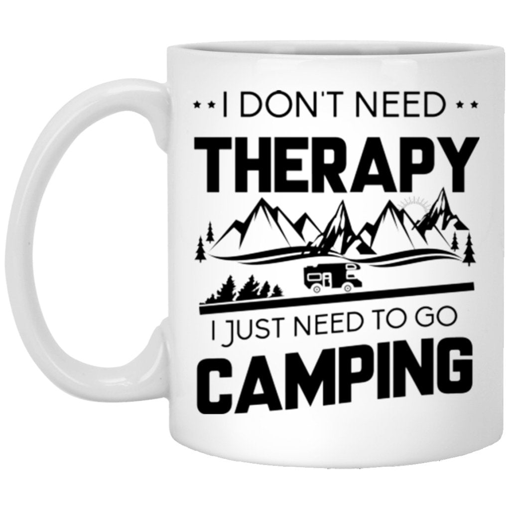 "I Don't Need Therapy, I Just Need To Go Camping" Coffee Mug - UniqueThoughtful