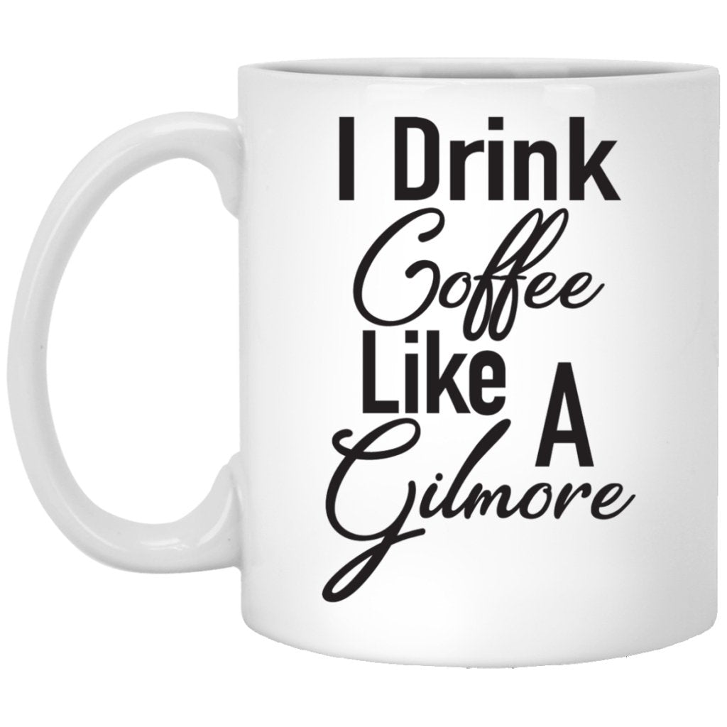 "I Drink Coffee Like A Gilmore" Coffee Mug - UniqueThoughtful