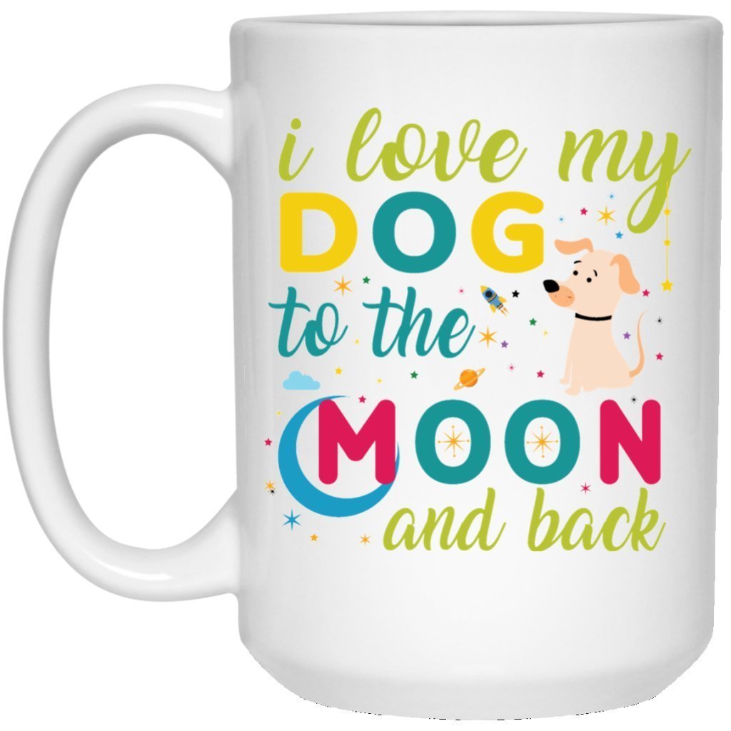 "I Love My Dog To The Moon & Back" Coffee Mug - UniqueThoughtful