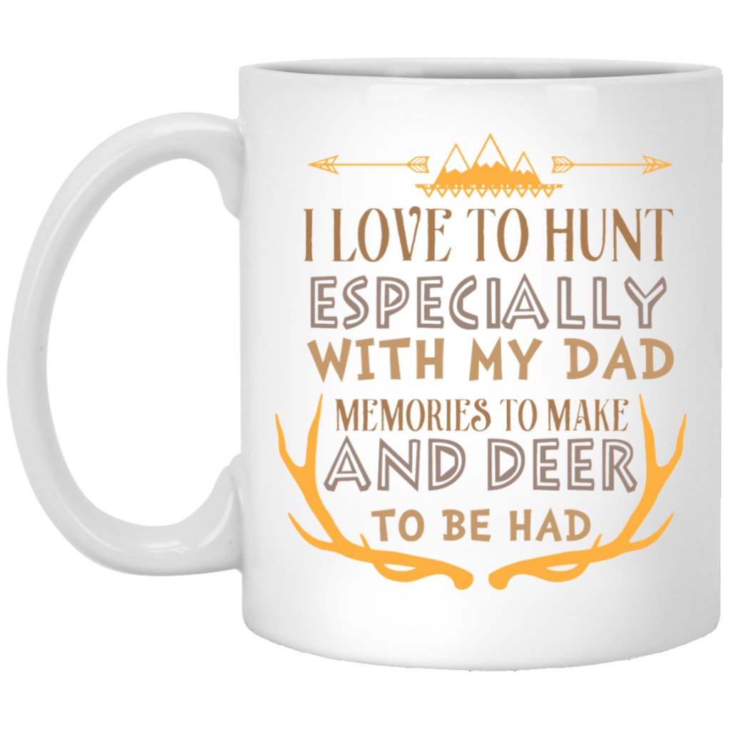 I love to hunt especially with my dad....’ coffee mug - Uniquethoughtful