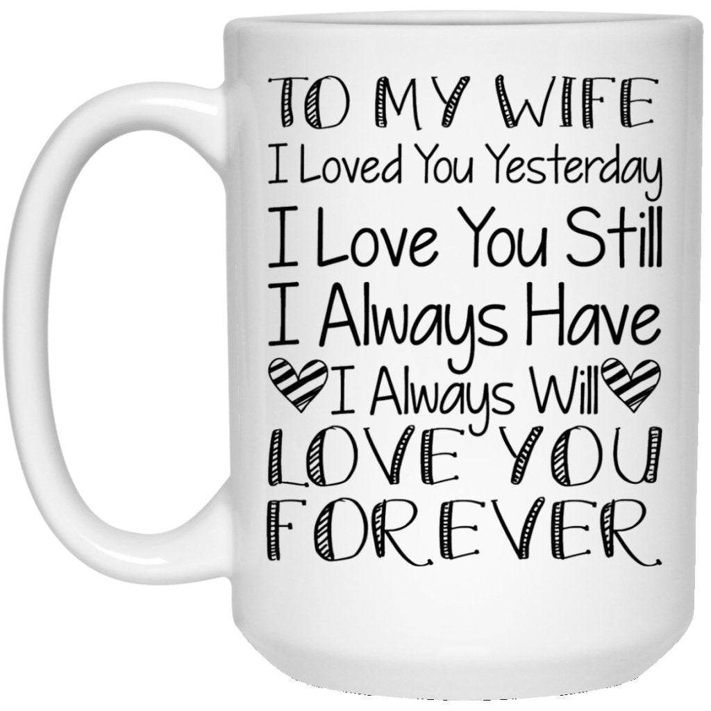 "I Love You Yesterday, I Love You Still" Coffee Mug - Uniquethoughtful