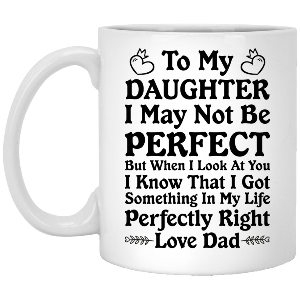 "I May Not Be Perfect" Coffee Mug for Daughter - Uniquethoughtful